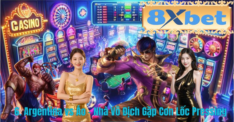 6. Argentina vs Áo – Nhà Vô Địch Gặp Cơn Lốc Pressing