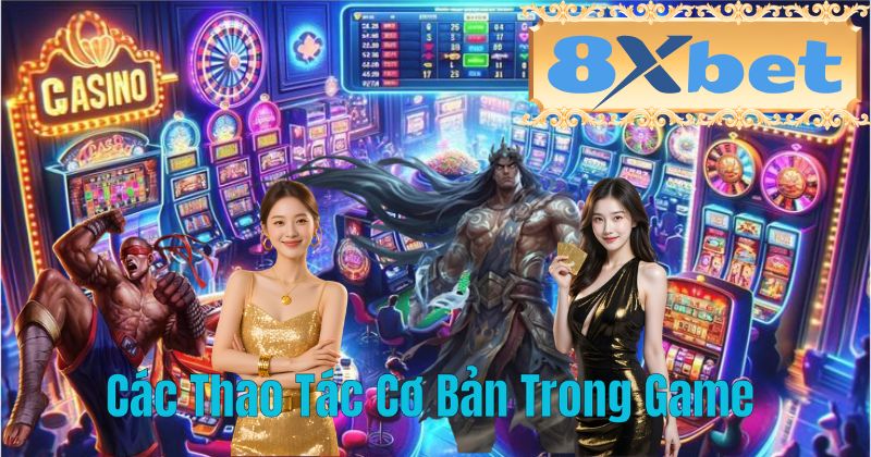 Các Thao Tác Cơ Bản Trong Game