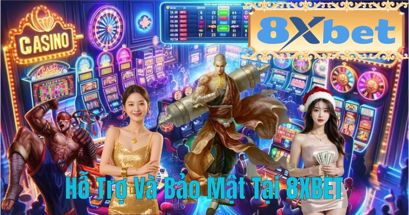 Hỗ Trợ Và Bảo Mật Tại 8XBET