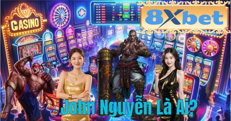 John Nguyễn Là Ai?