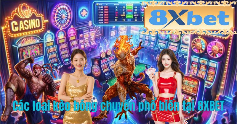 Các loại kèo bóng chuyền phổ biến tại 8XBET