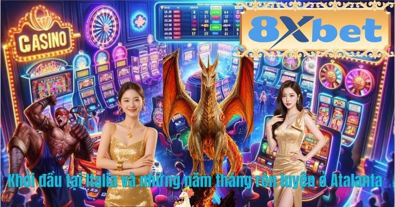 Khởi đầu tại Italia và những năm tháng rèn luyện ở Atalanta