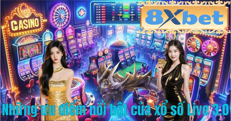 Những ưu điểm nổi bật của xổ số Live 3.0