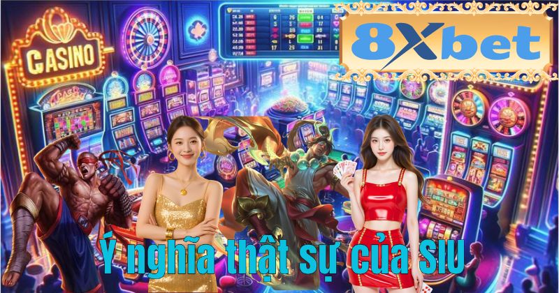 Ý nghĩa thật sự của SIU